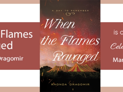 When the Flames Ravaged by Rhonda Dragomir on tour with Celebrate Lit