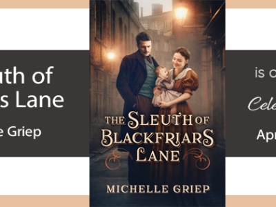 The Sleuth of Blackfriars Lane by Michelle Griep on tour with Celebrate Lit